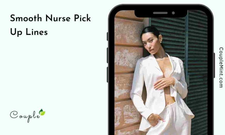 150+ Smooth Nurse Pick Up Lines