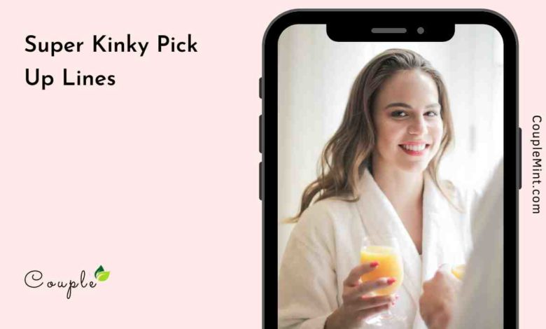 100+ Super Kinky Pick Up Lines You Want