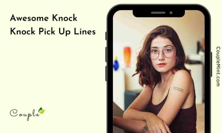 51 Awesome Knock Knock Pick Up Lines For You