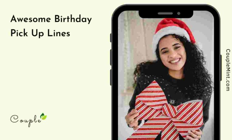 Awesome Birthday Pick Up Lines