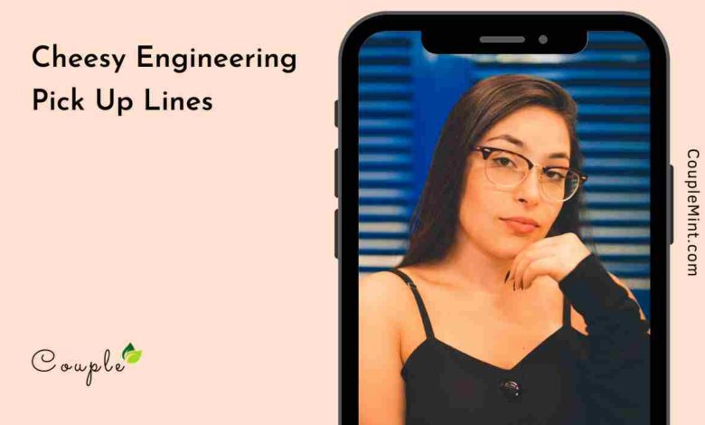 Cheesy Engineering Pick Up Lines