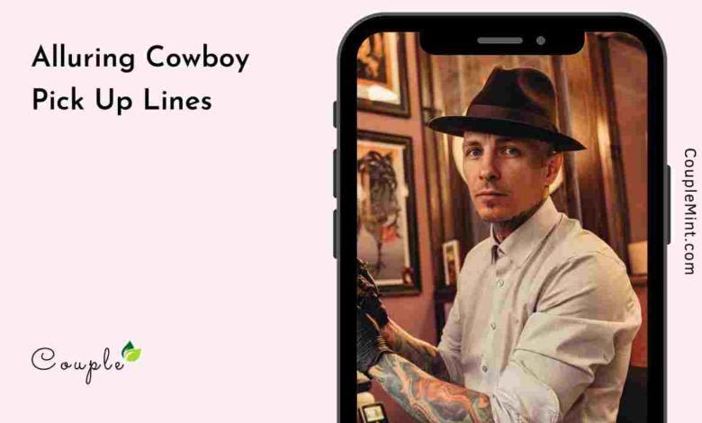100+ Alluring Cowboy Pick Up Lines On Demand