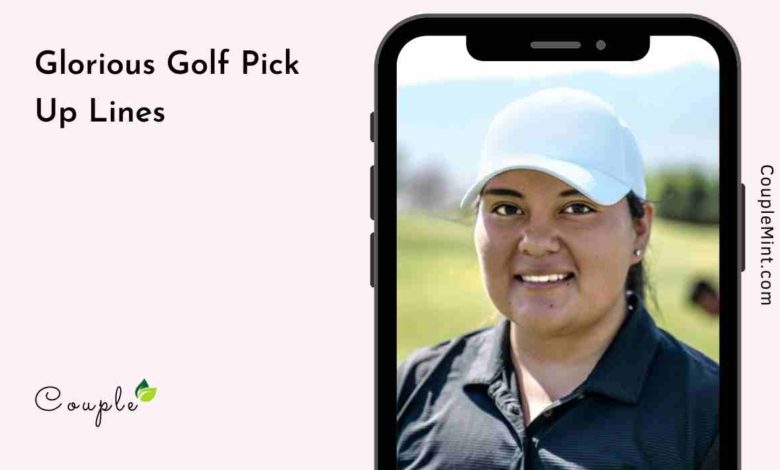 Glorious Golf Pick Up Lines