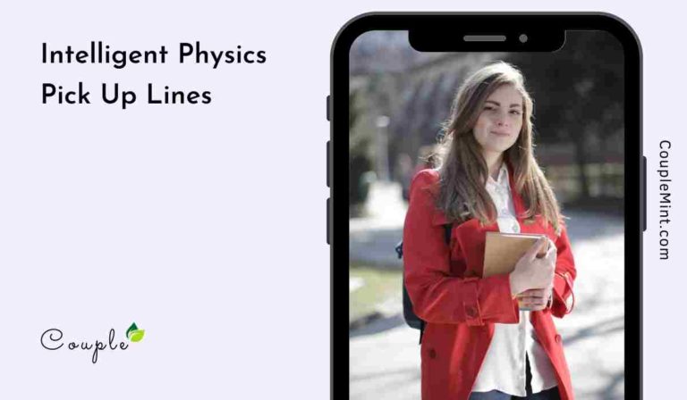 100+ Intelligent Physics Pick Up Lines For You